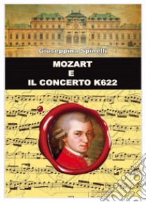 Mozart e il concerto k622 libro di Spinelli Giuseppina