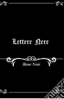 Lettere nere libro di Rose Noir