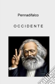 Occidente. Se vuoi essere il futuro domani, devi essere il presente oggi libro di Pilotto Renato