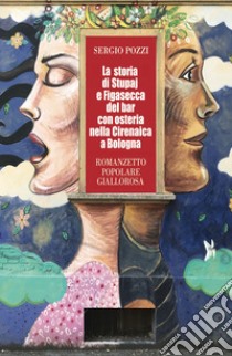 La storia di Stupaj e Figasecca libro di Pozzi Sergio