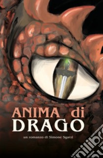 Anima di drago libro di Sgarzi Simone