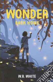 Wonder. Back Home libro di White W.R.