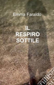 Il respiro sottile libro di Emma Faraldo