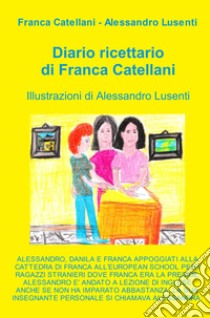 Diario ricettario di Franca Catellani libro di Franca Catellani