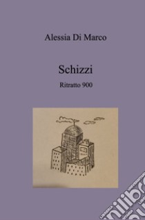 Schizzi. Ritratto 900 libro di Di Marco Alessia