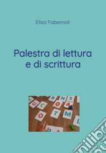 Palestra di lettura e di scrittura libro di Fabemoli Elisa