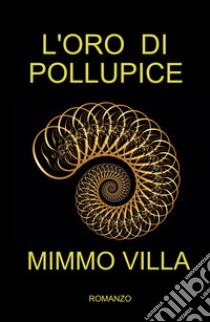 L'oro di Pollupice libro di Villa Mimmo