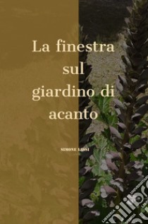 La finestra sul giardino di acanto libro di Lassi Simone