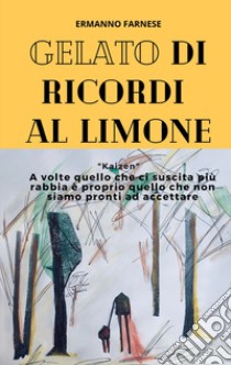 Gelato di ricordi al limone. «kaizen» libro di Farnese Ermanno