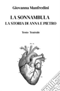 La sonnambula. La storia di Anna e Pietro libro di Manfredini Giovanna