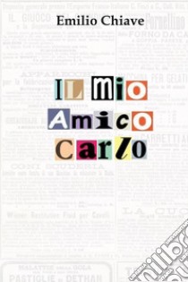 Il mio amico Carlo libro di Chiave Emilio