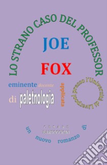 Lo strano caso del professor Joe Fox libro di Bartoccioni Cesare