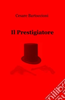 Il prestigiatore libro di Bartoccioni Cesare