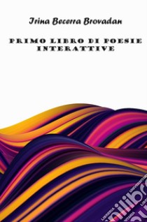 Primo libro di poesie interattive libro di Becerra Brovadan Irina