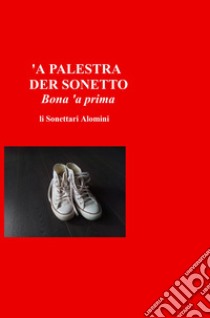 'A palestra der sonetto. Bona 'a prima libro di li Sonettari Alomini