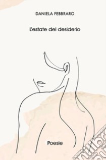 L'estate del desiderio libro di daniela febbraro