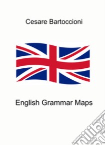 English grammar maps libro di Bartoccioni Cesare