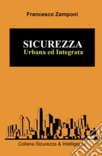 Sicurezza urbana e integrata libro di Zamponi Francesco