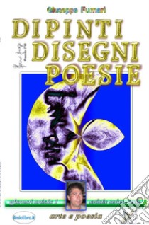 Dipinti disegni poesie libro di Furnari Giuseppe