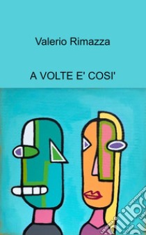 A volte è così libro di Rimazza Valerio