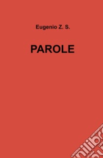 Parole libro di Eugenio Z. S.