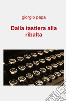 Dalla tastiera alla ribalta libro di Papa Giorgio