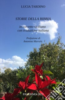 Storie della Bibbia in corretto siciliano con traduzione italiana. Ediz. multilingue libro di Tardino Lucia