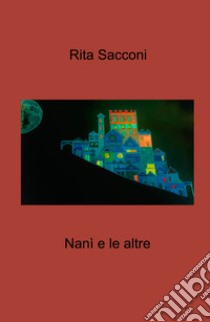 Nanì e le altre libro di Sacconi Rita