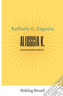 Alioscia K libro di Zagaria Raffaele G.