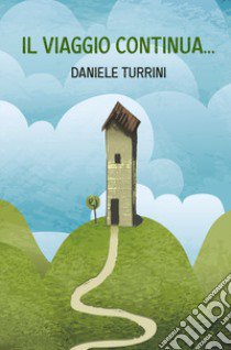 Il viaggio continua... libro di Turrini Daniele