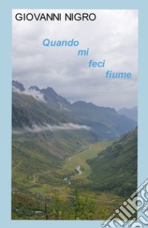 Quando mi feci fiume libro di Nigro Giovanni