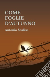 Come foglie d'autunno libro di Scalise Antonio