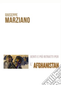 Venti e più ritratti per l'Afghanistan libro di Marziano Giuseppe