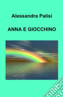 Anna e Gioacchino libro di Palisi Alessandra