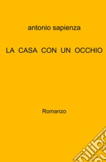 La casa con un occhio libro di Sapienza Antonio