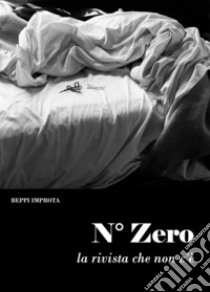 Ndeg Zero. La rivista che non c'è libro di Improta Giuseppe