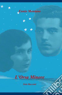 L'orsa minore. Sette racconti libro di Montano Ennio