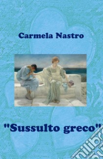 Sussulto greco libro di Nastro Carmela