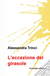 L'eccezione del girasole libro di Trinci Alessandra