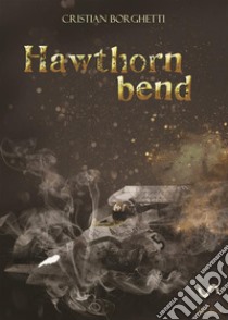 Hawthorn bend libro di Borghetti Cristian