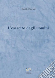 L'esercito degli uomini libro di Capriati Davide