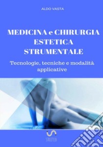 Medicina e chirurgia estetica strumentale libro di Vasta Aldo