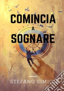 Comincia a sognare libro di Simioli Stefano