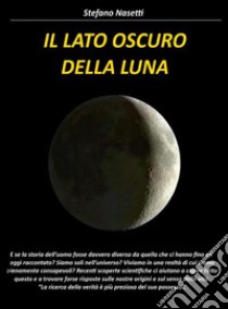 Il lato oscuro della luna libro di Nasetti Stefano