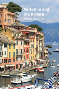 Portofino and the Riviera libro di Massetti Enrico