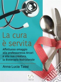 La cura è servita libro di Tassi Anna Lucia