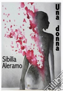 Una donna libro di Aleramo Sibilla