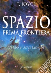 Spazio prima frontiera libro di Joyce Terence