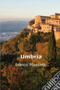 Umbria. Ediz. inglese libro di Massetti Enrico