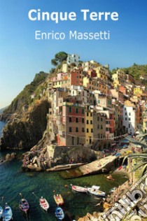 Cinque Terre. Ediz. inglese libro di Massetti Enrico